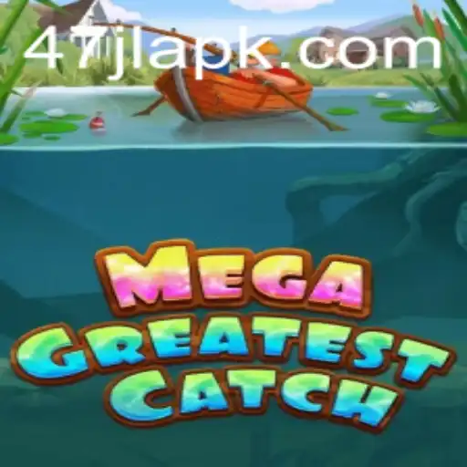 Discover the Thrilling World of MegaGreatestCatch 47JL